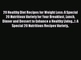 Read 20 Healthy Diet Recipes for Weight Loss: A Special 20 Nutritious Variety for Your Breakfast