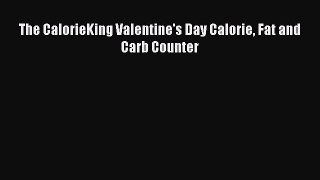 Download The CalorieKing Valentine's Day Calorie Fat and Carb Counter Ebook Free