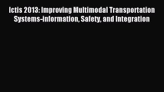 Read Ictis 2013: Improving Multimodal Transportation Systems-information Safety and Integration