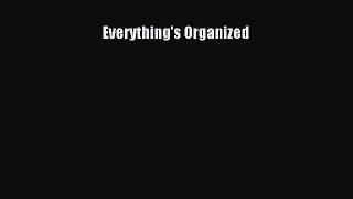 Read Everything's Organized Ebook Free