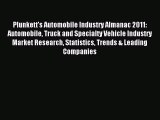 Read Plunkett's Automobile Industry Almanac 2011: Automobile Truck and Specialty Vehicle Industry