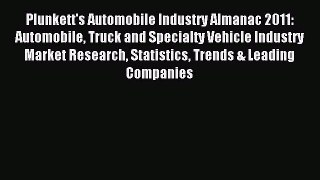 Read Plunkett's Automobile Industry Almanac 2011: Automobile Truck and Specialty Vehicle Industry