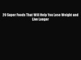 Download 20 Super Foods That Will Help You Lose Weight and Live Longer PDF Free