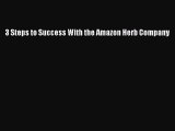 Read 3 Steps to Success With the Amazon Herb Company Ebook Free