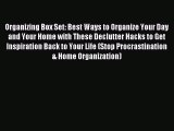 Read Organizing Box Set: Best Ways to Organize Your Day and Your Home with These Declutter