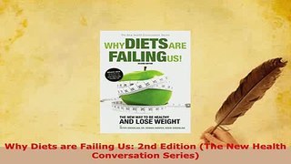 Download  Why Diets are Failing Us 2nd Edition The New Health Conversation Series PDF Free