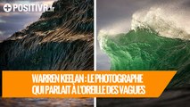 Warren Keelan le photographe qui parlait à l'oreille des vagues
