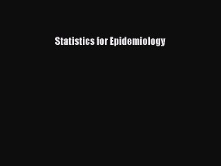 Read Statistics for Epidemiology Ebook Free