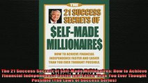 READ book  The 21 Success Secrets of SelfMade Millionaires How to Achieve Financial Independence Online Free