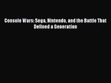 Read Console Wars: Sega Nintendo and the Battle That Defined a Generation Ebook Free