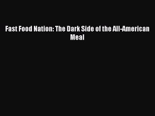 Read Fast Food Nation: The Dark Side of the All-American Meal Ebook Free