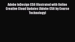 Read Adobe InDesign CS6 Illustrated with Online Creative Cloud Updates (Adobe CS6 by Course