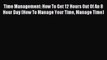 Read Time Management: How To Get 12 Hours Out Of An 8 Hour Day (How To Manage Your Time Manage