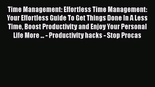 [PDF] Time Management: Effortless Time Management: Your Effortless Guide To Get Things Done