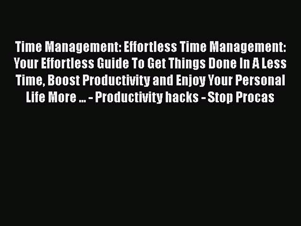 [PDF] Time Management: Effortless Time Management: Your Effortless Guide To Get Things Done