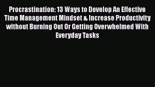 [PDF] Procrastination: 13 Ways to Develop An Effective Time Management Mindset & Increase Productivity