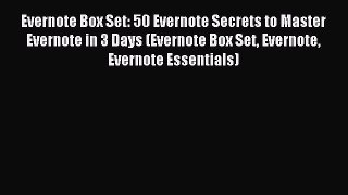 Read Evernote Box Set: 50 Evernote Secrets to Master Evernote in 3 Days (Evernote Box Set Evernote