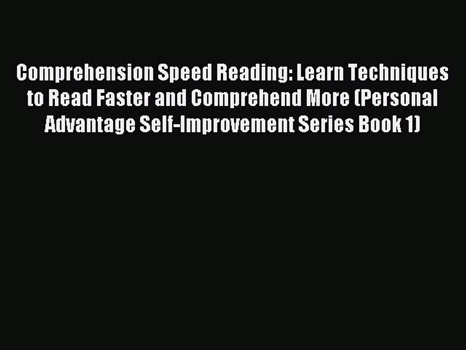 Read Comprehension Speed Reading: Learn Techniques to Read Faster and Comprehend More (Personal