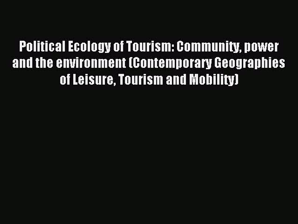 Read Political Ecology of Tourism: Community power and the environment (Contemporary Geographies