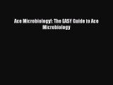 Read Ace Microbiology!: The EASY Guide to Ace Microbiology Ebook Free