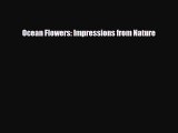 [PDF] Ocean Flowers: Impressions from Nature Read Online