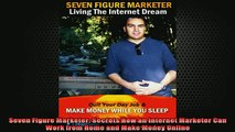 READ FREE Ebooks  Seven Figure Marketer Secrets How an Internet Marketer Can Work from Home and Make Money Online Free