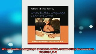 Free PDF Downlaod  When English Language Learners Write Connecting Research to Practice K8  FREE BOOOK ONLINE