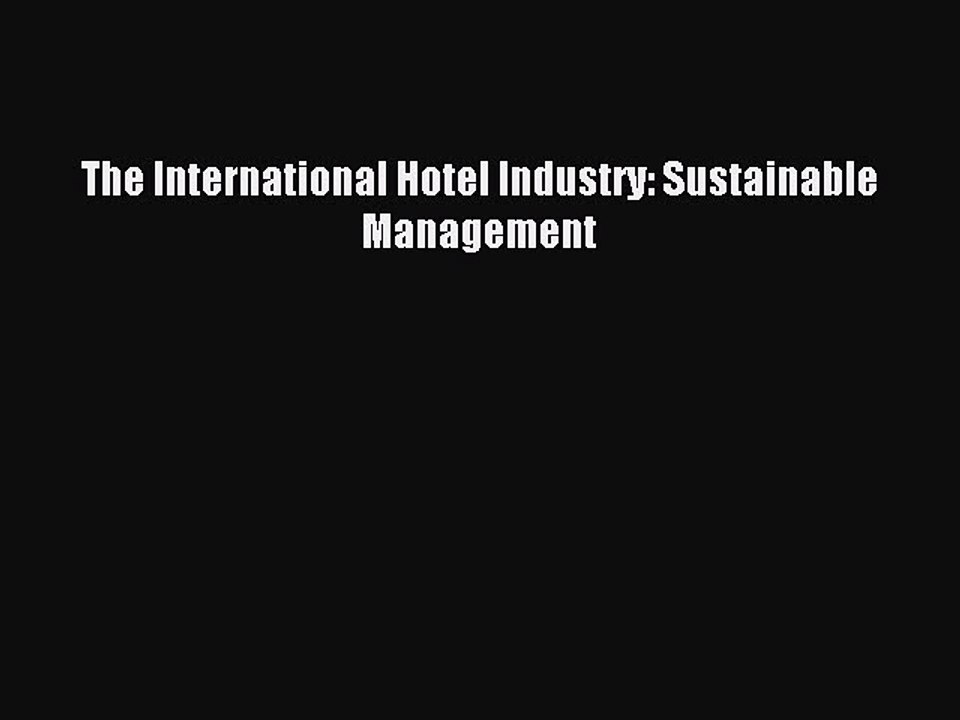 Read The International Hotel Industry: Sustainable Management Ebook Free
