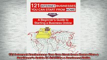 READ book  121 Internet Businesses You Can Start from Home Plus a Beginners Guide to Starting a Full EBook