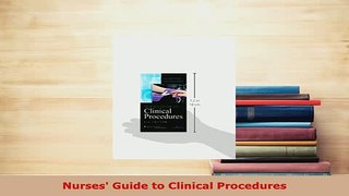 Read  Nurses Guide to Clinical Procedures Ebook Free