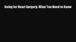 Read Going for Heart Surgery: What You Need to Know Ebook Free