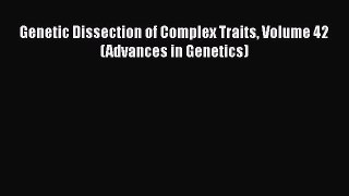 Read Genetic Dissection of Complex Traits Volume 42 (Advances in Genetics) Ebook Free