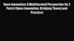 Read Open Innovation: A Multifaceted Perspective (In 2 Parts) (Open Innovation: Bridging Theory