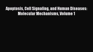 Download Apoptosis Cell Signaling and Human Diseases: Molecular Mechanisms Volume 1 PDF Free