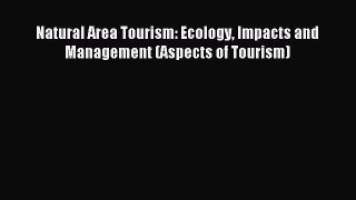 Read Natural Area Tourism: Ecology Impacts and Management (Aspects of Tourism) PDF Online