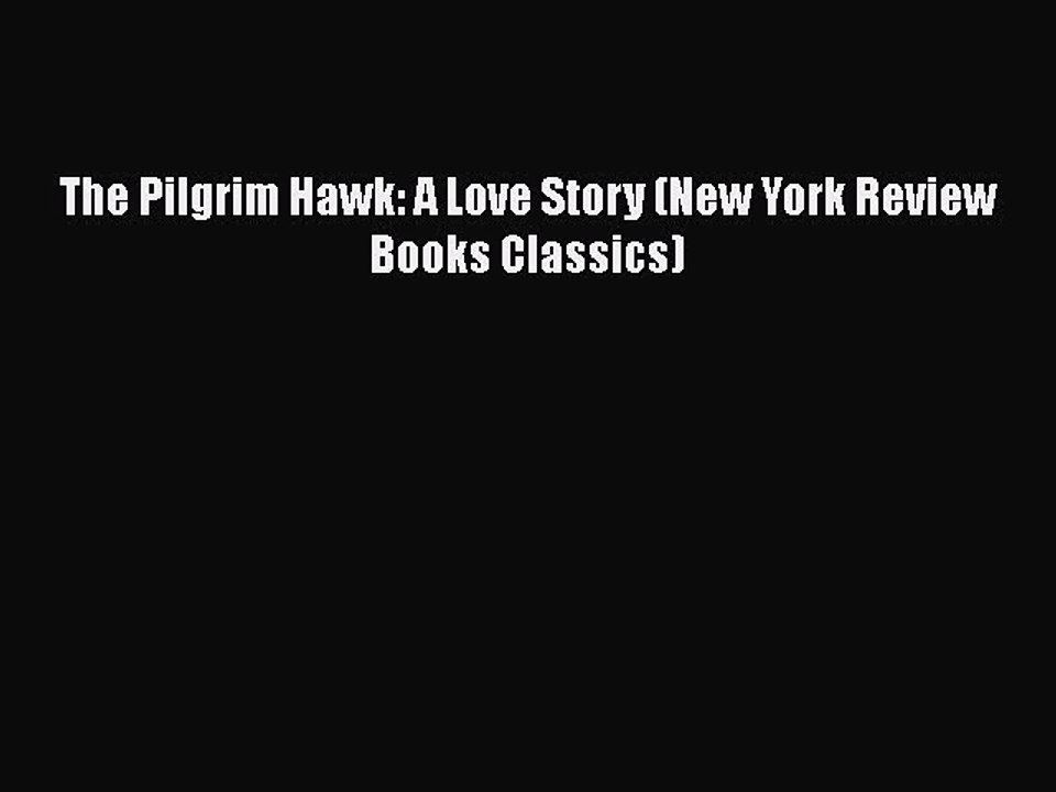 Download The Pilgrim Hawk: A Love Story (New York Review Books Classics) Free Books