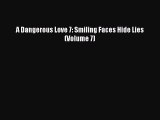 PDF A Dangerous Love 7: Smiling Faces Hide Lies (Volume 7)  EBook