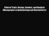 Read Clinical Trials: Design Conduct and Analysis (Monographs in Epidemiology and Biostatistics)