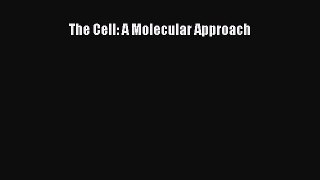 Read The Cell: A Molecular Approach Ebook Free