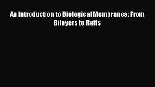 Read An Introduction to Biological Membranes: From Bilayers to Rafts Ebook Free