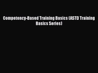 [PDF] Competency-Based Training Basics (ASTD Training Basics Series) [Download] Online
