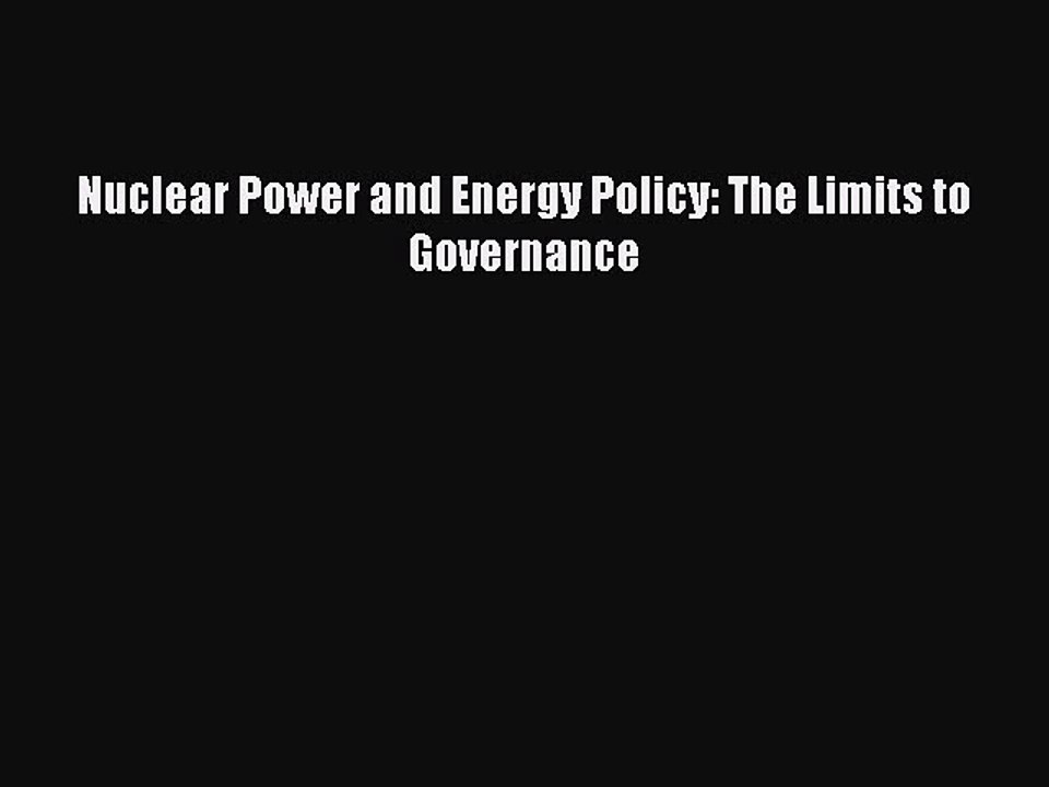 Read Nuclear Power and Energy Policy: The Limits to Governance PDF Free