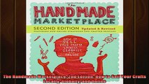 READ book  The Handmade Marketplace 2nd Edition How to Sell Your Crafts Locally Globally and Online Free Online