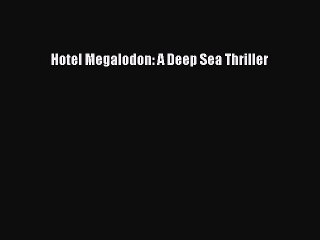 PDF Hotel Megalodon: A Deep Sea Thriller  EBook