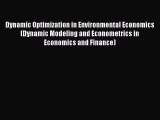 Read Dynamic Optimization in Environmental Economics (Dynamic Modeling and Econometrics in