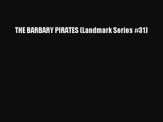 Download THE BARBARY PIRATES (Landmark Series #31) Free Books