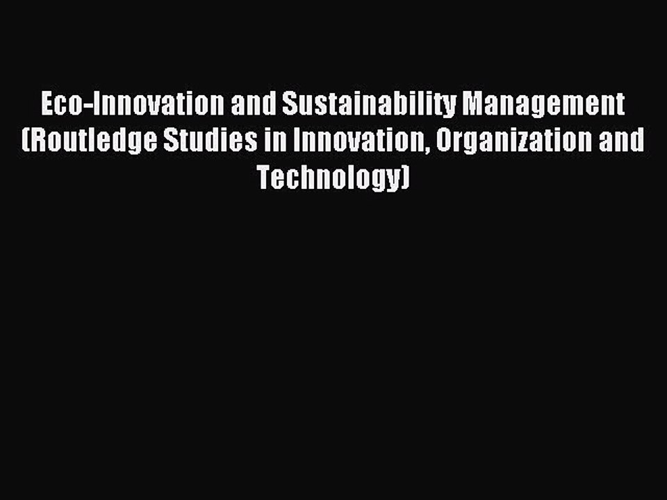 Read Eco-Innovation and Sustainability Management (Routledge Studies in Innovation Organization