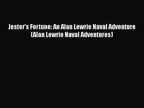 Download Jester's Fortune: An Alan Lewrie Naval Adventure (Alan Lewrie Naval Adventures) Free