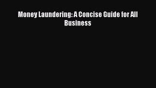 Read Money Laundering: A Concise Guide for All Business PDF Online