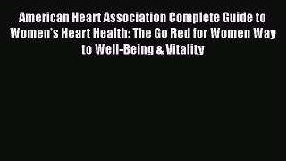 Download American Heart Association Complete Guide to Women's Heart Health: The Go Red for
